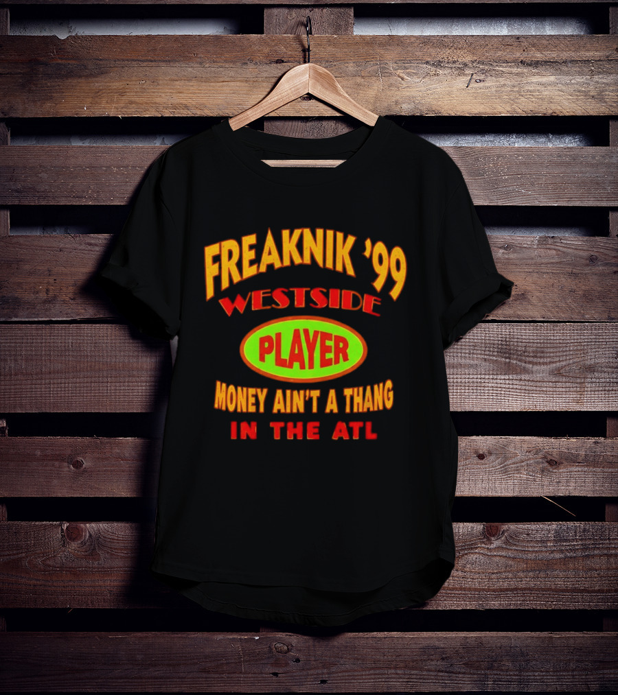 Freaknik '99 Westside Player Money Ain't A Thang In The ATL T-Shirt