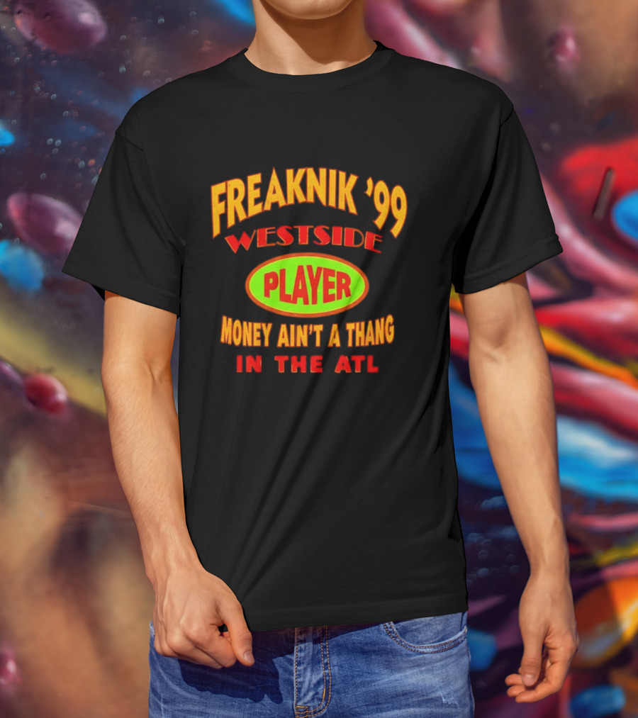 Freaknik '99 Westside Player Money Ain't A Thang In The ATL T-Shirt