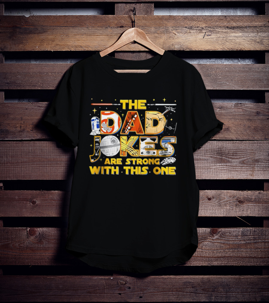 The Dad Jokes Are Strong With This One Star Wars Parody R2D2 Lightsaber X Wing T-Shirt