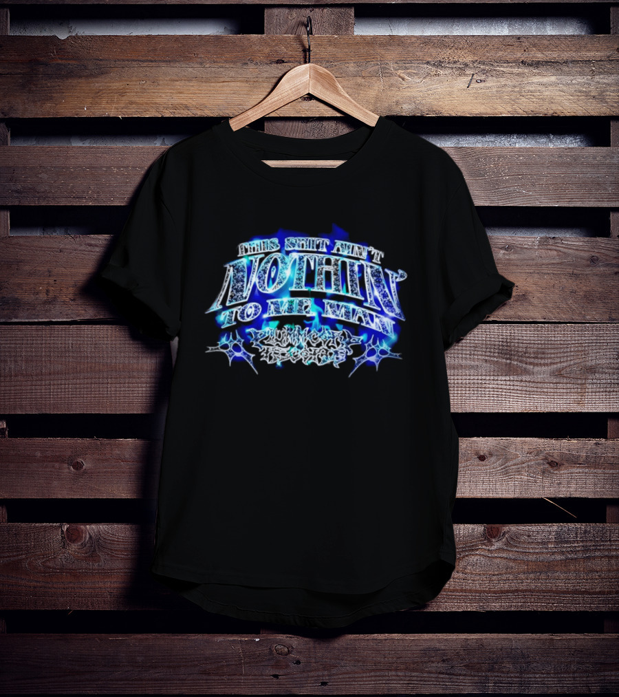 This Shit Ain't Nothin To Me Man Plummcorp Records Bold Blue Aesthetic T-Shirt