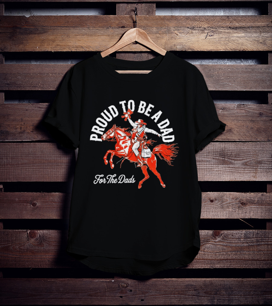 Proud To Be A Dad Cowboy Riding Horse For The Dads T-Shirt