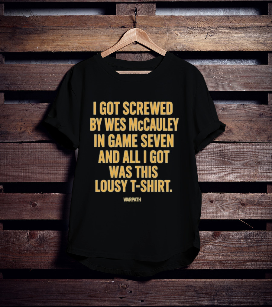 I Got Screwed By Wes McCauley In Game Seven And All I Got Was This Lousy T T-Shirt