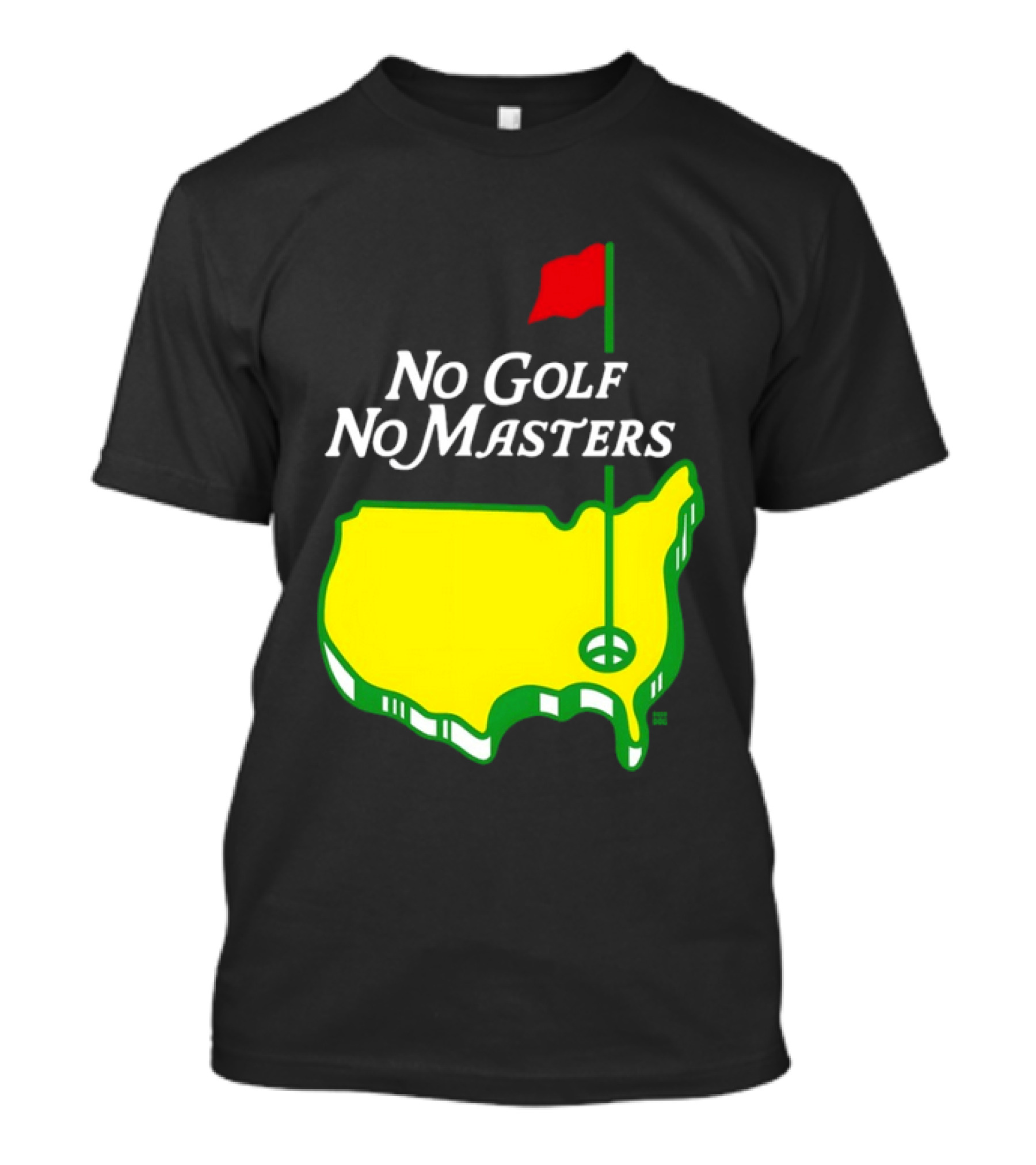 The Masters Tournament No Golf No Masters Map Flag T-Shirt