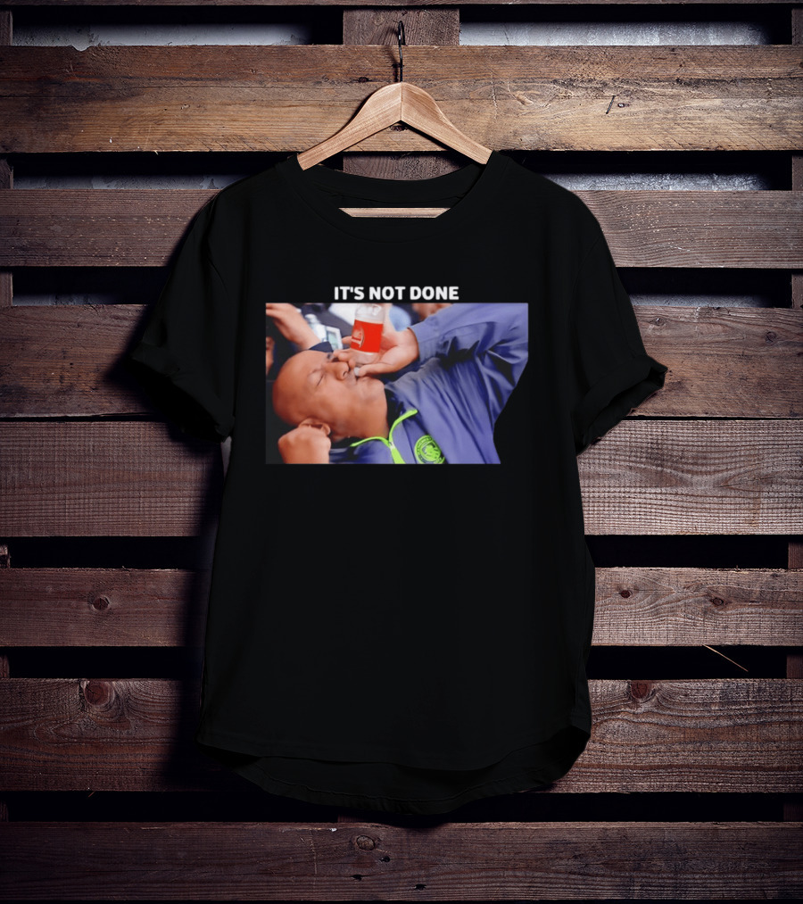 IT'S NOT DONE Manchester City Drink Meme T-Shirt