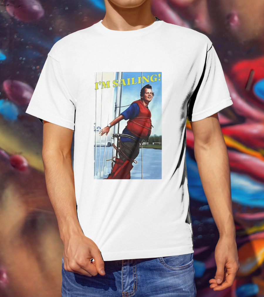 Bill Murray I'm Sailing What About Bob Scene T-Shirt