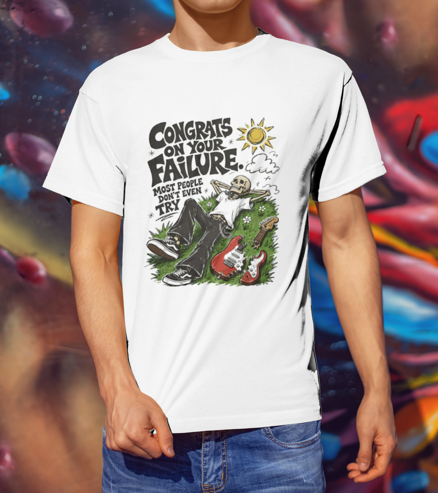 Congrats On Your Failure Most People Don't Even Try Skeleton With Broken Guitar And Sun T-Shirt