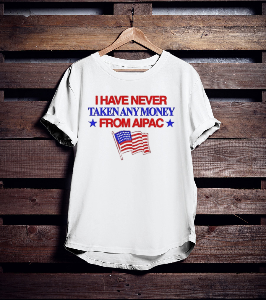 I Have Never Taken Any Money From Aipac American Flag Stars T-Shirt
