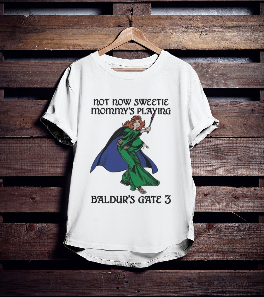 Not Now Sweetie Mommy's Playing Baldur's Gate 3 T-Shirt