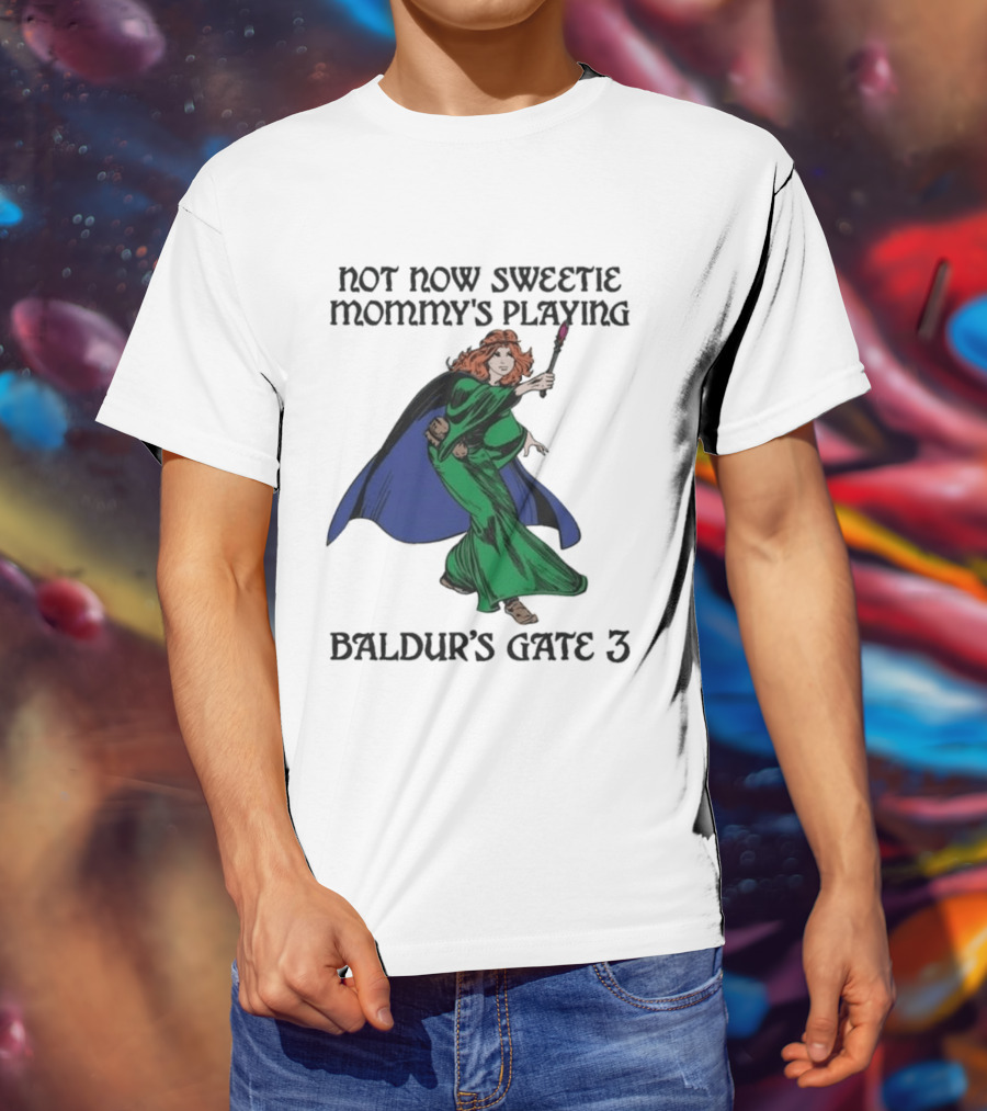 Not Now Sweetie Mommy's Playing Baldur's Gate 3 T-Shirt