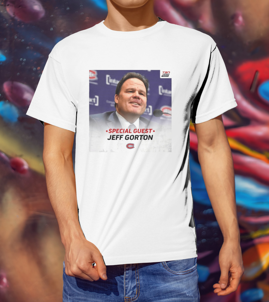 Special Guest Jeff Gorton Montreal Canadiens TSN 1050 Toronto T-Shirt