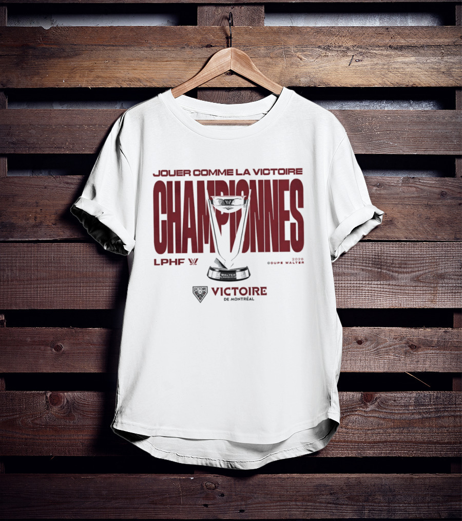 Jouer Comme La Victoire Championnes Victoire De Montréal 2026 Coupe Walter LPHF T-Shirt