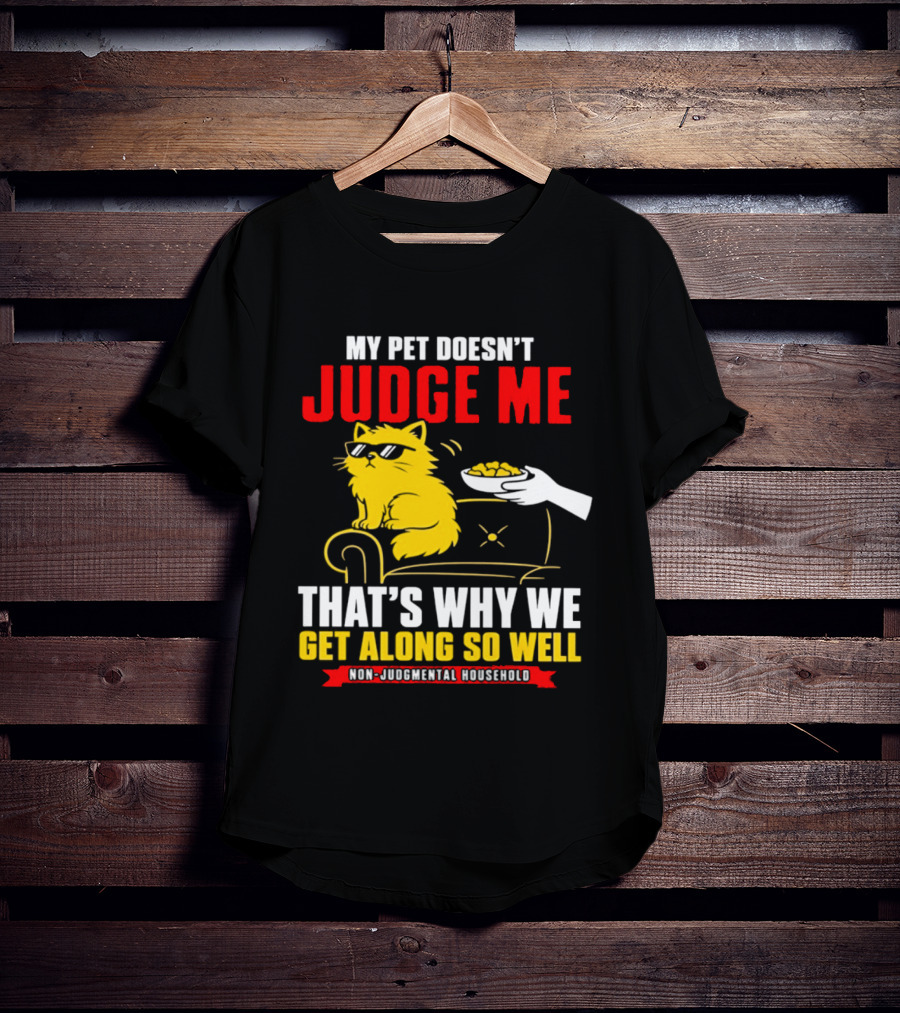 Non Judgmental Household Orange Cat My Pet Doesn't Judge Me That's Why We Get Along So Well T-Shirt