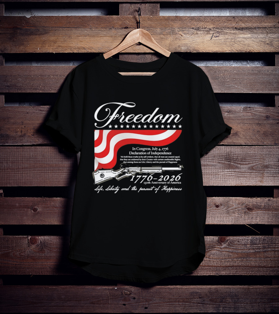 Freedom 1776 2026 Life Liberty And The Pursuit Of Happiness USA Flag 250th Anniversary Of America Declaration Of Independence T-Shirt