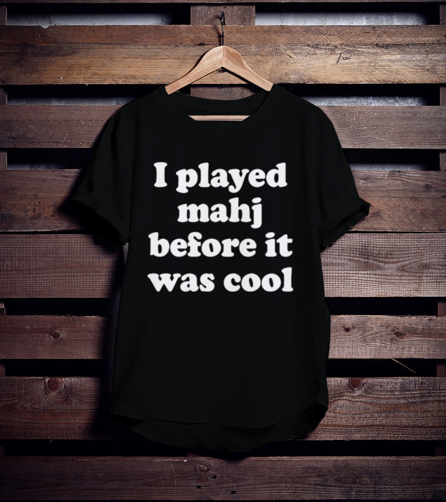 I Played Mahjong Before It Was T-Shirt