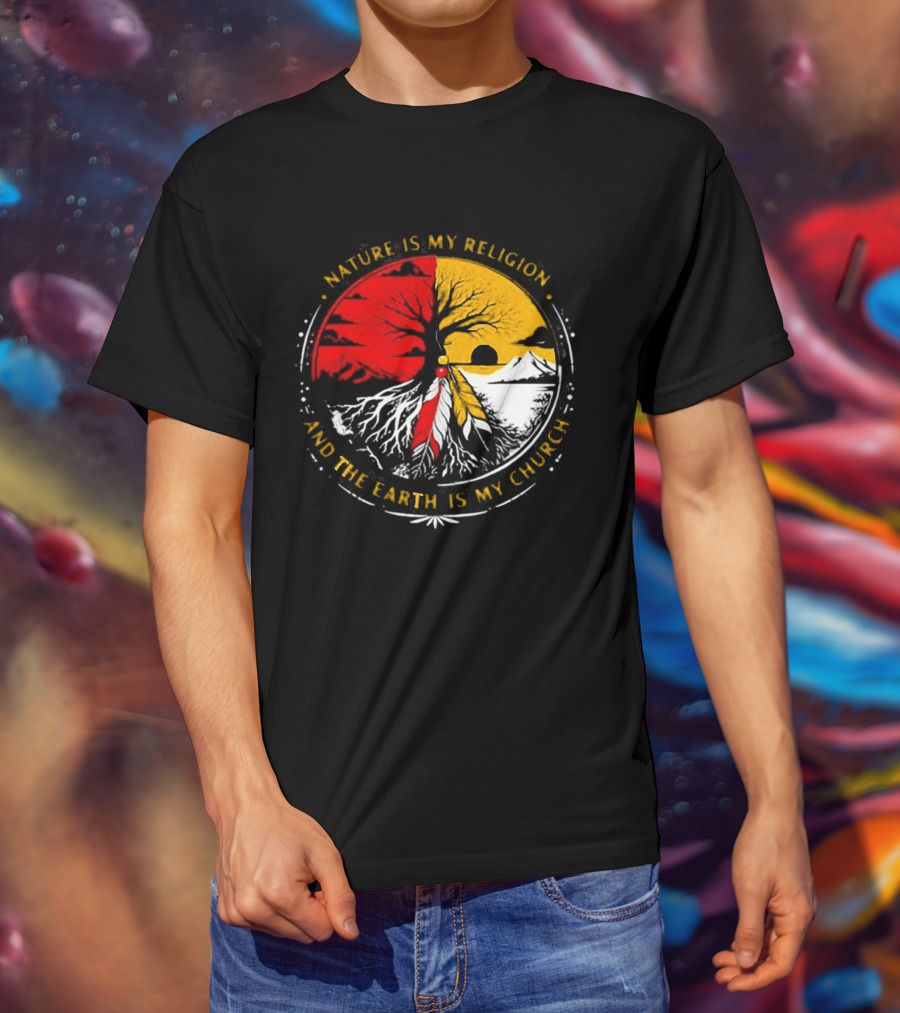 NATURE IS MY RELIGION AND THE EARTH IS MY CHURCH Tree Circle Red Yellow Feather T-Shirt