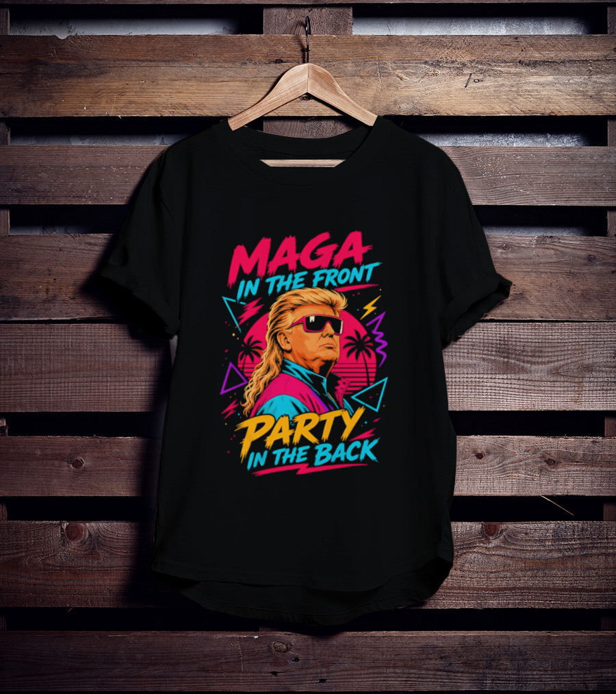MAGA In The Front Party In The Back Trump T-Shirt