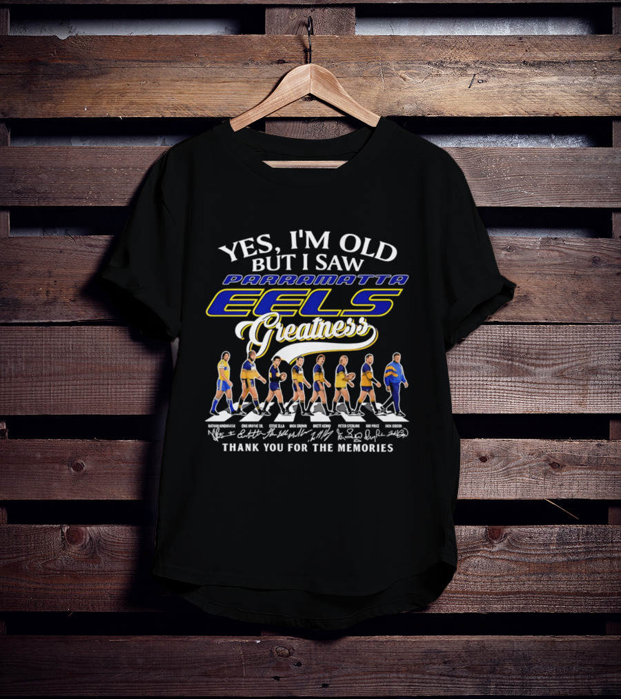 Yes I'm Old But I Saw Parramatta Eels Greatness Thank You For The Memories T-Shirt