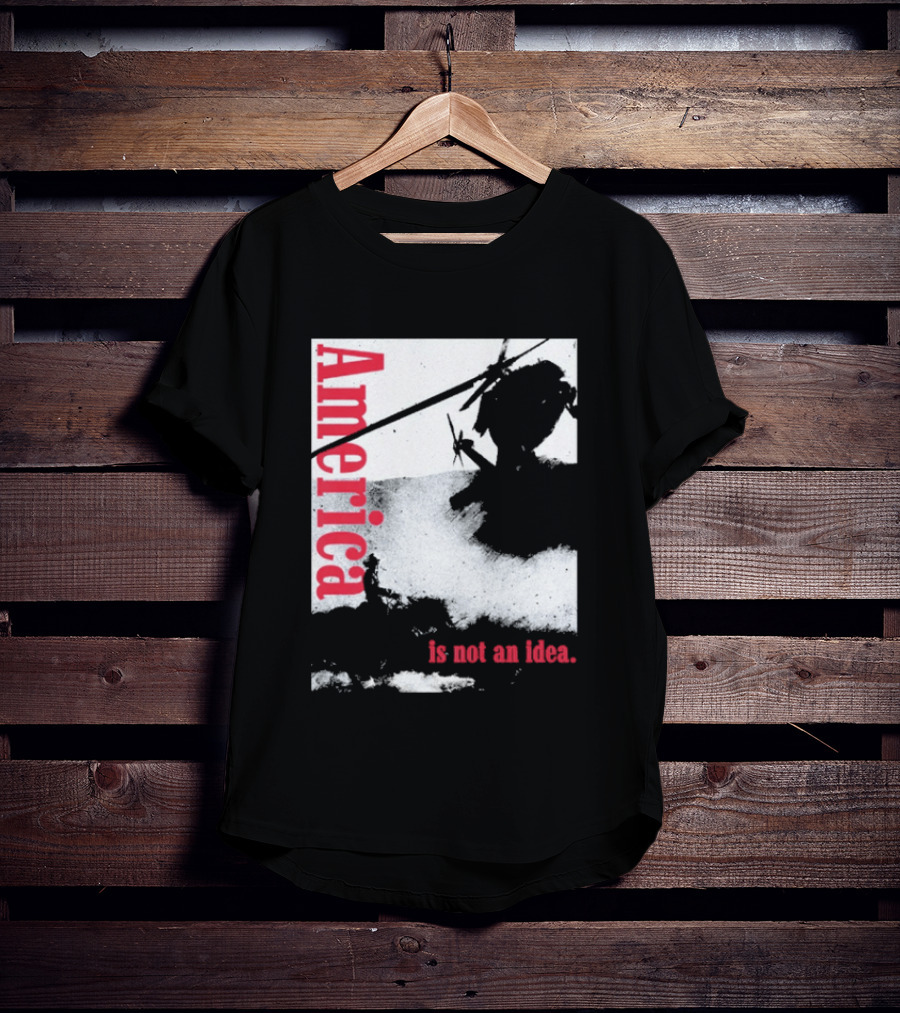 America Is Not An Idea T-Shirt
