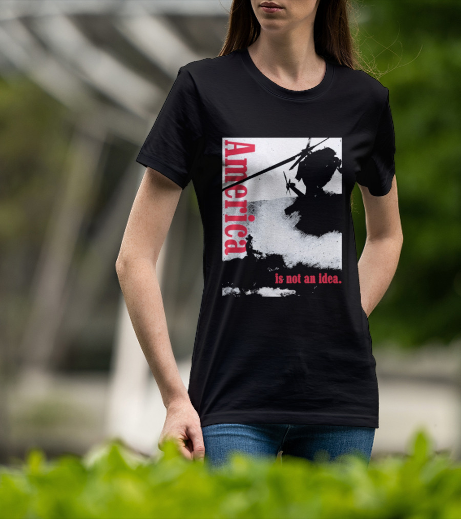 America Is Not An Idea T-Shirt