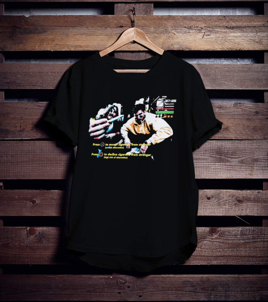 Press To Accept Cigarette From Stranger Avoids Altercation T-Shirt