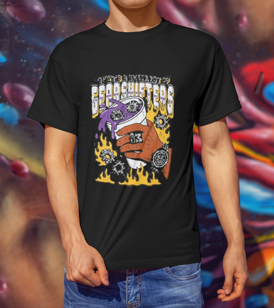 Thats A Awful Lot Of Cough Syrup Awful Lot Of Shifters T-Shirt
