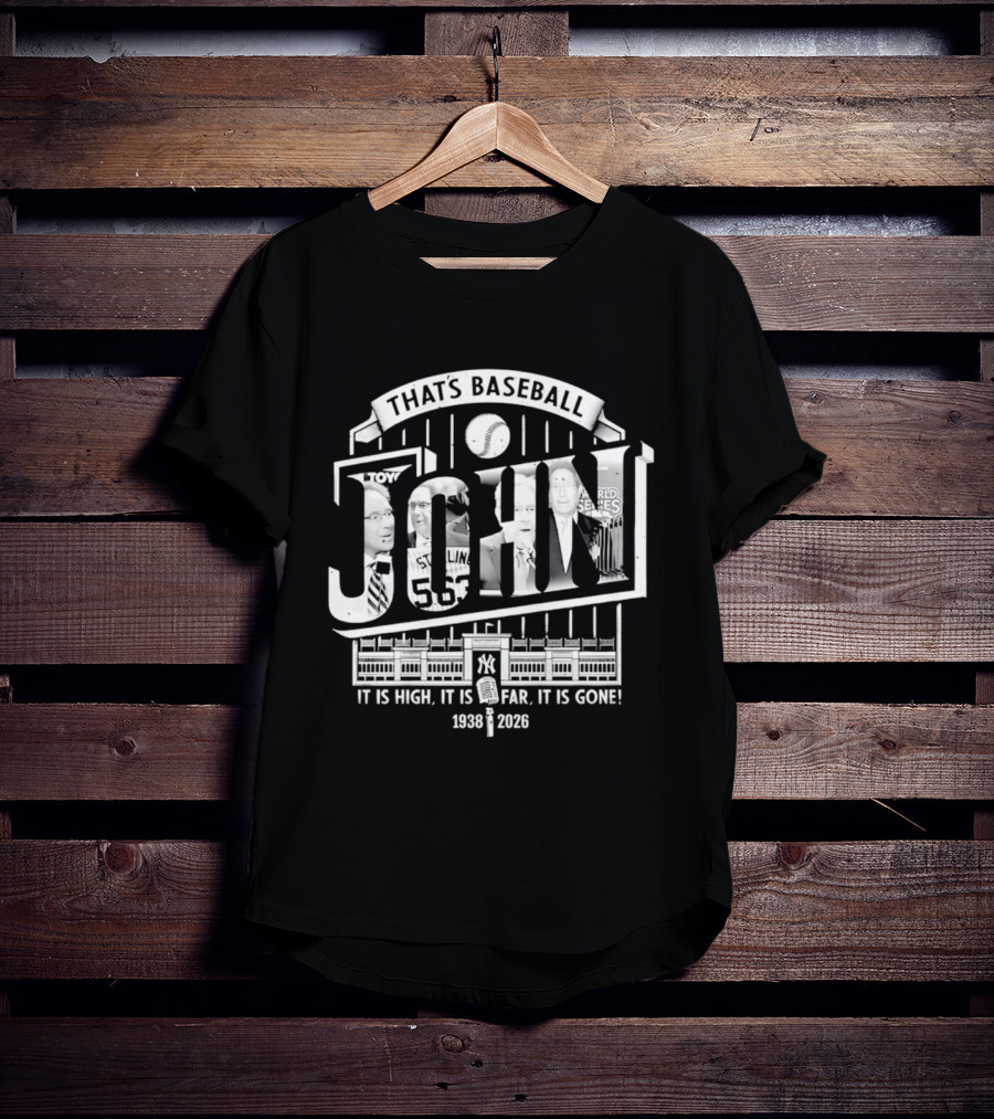 That's Baseball John New York Yankees 1938 2026 It Is High It Is Far It Is Gone T-Shirt