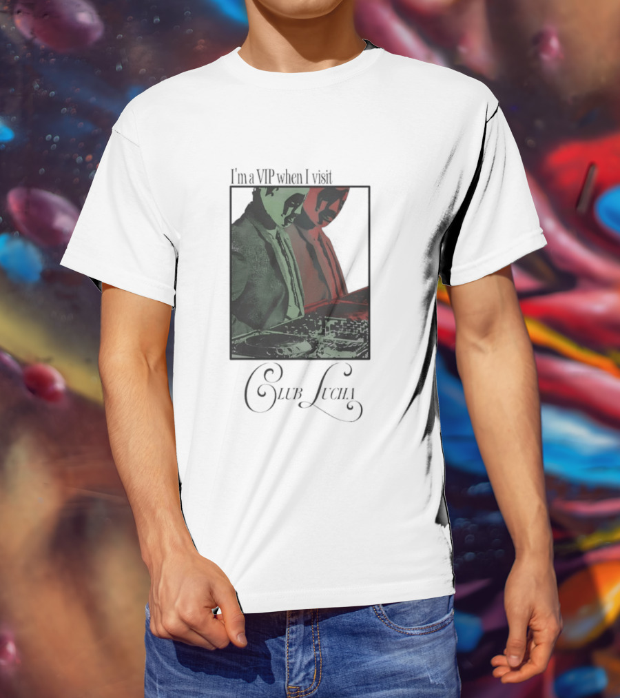 I'm A VIP When I Visit Club Lucha Masked Characters T-Shirt