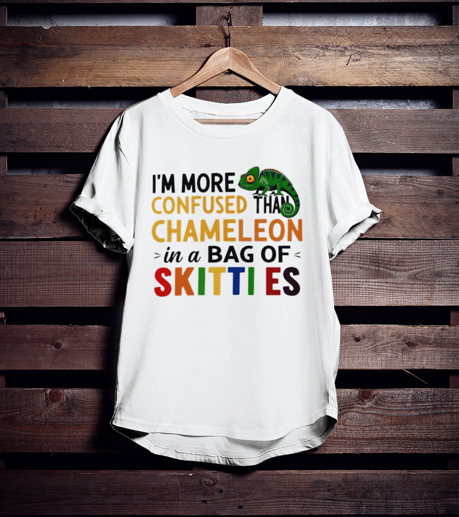 I'm More Confused Than Chameleon In A Bag Of Skittles Colorful Fun T-Shirt