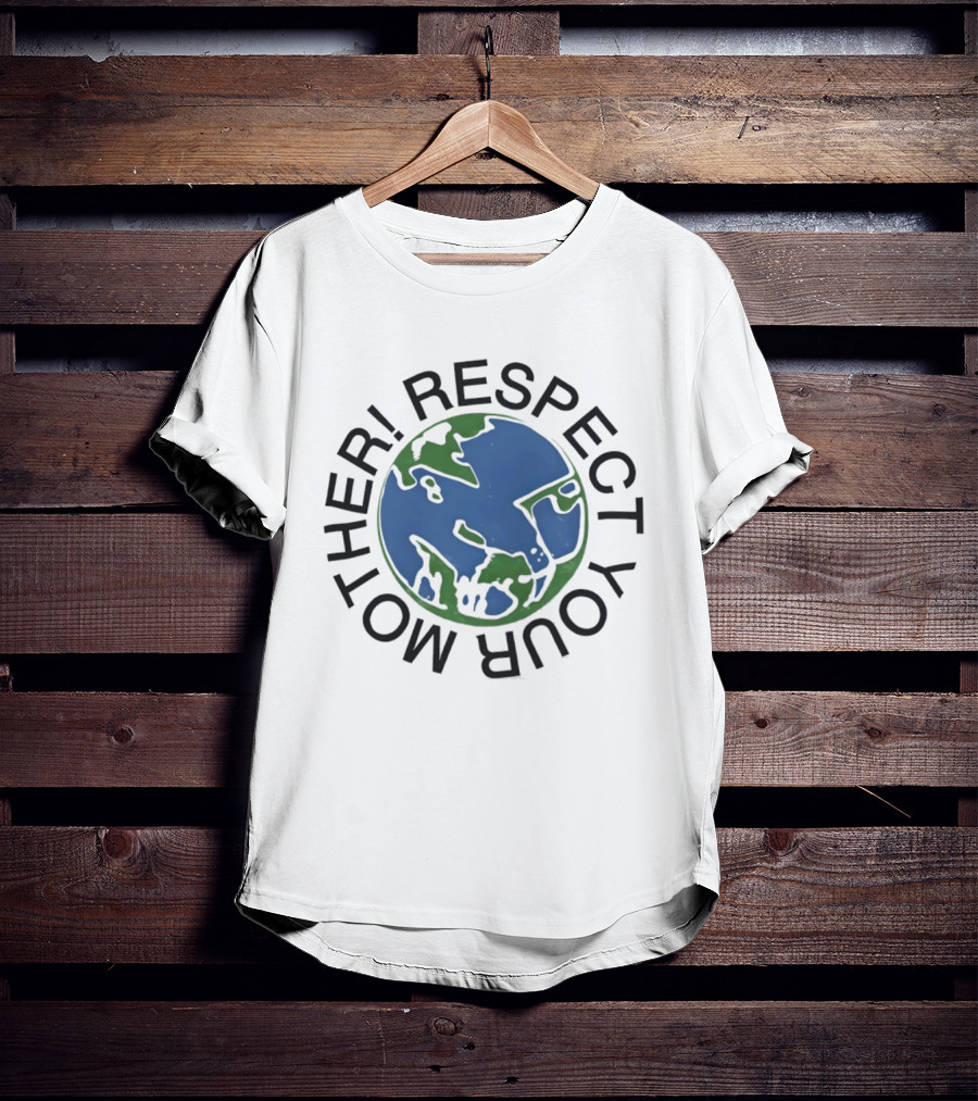 Respect Your Mother Earth Planet Environmental Awareness T-Shirt