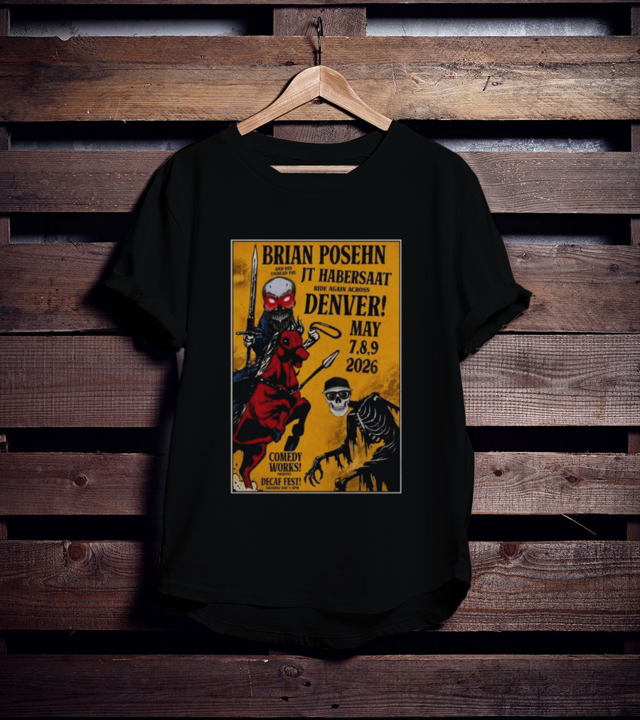 Brian Posehn JT Habersaat Ride Again Across Denver May 7 8 9 2026 Comedy Works Decaf Fest Saging Set 3 JP44 T-Shirt