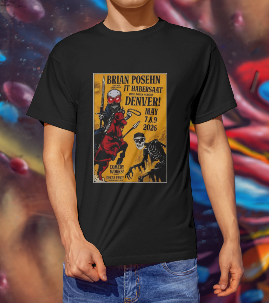 Brian Posehn JT Habersaat Ride Again Across Denver May 7 8 9 2026 Comedy Works Decaf Fest Saging Set 3 JP44 T-Shirt