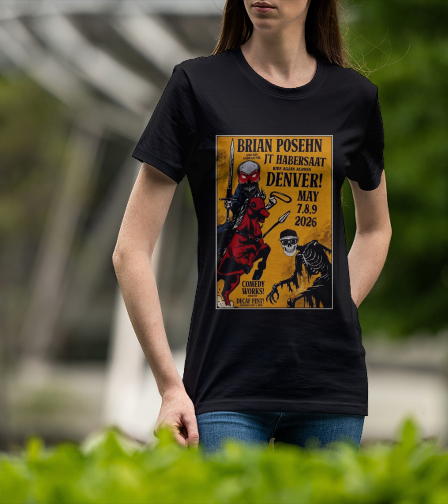 Brian Posehn JT Habersaat Ride Again Across Denver May 7 8 9 2026 Comedy Works Decaf Fest Saging Set 3 JP44 T-Shirt
