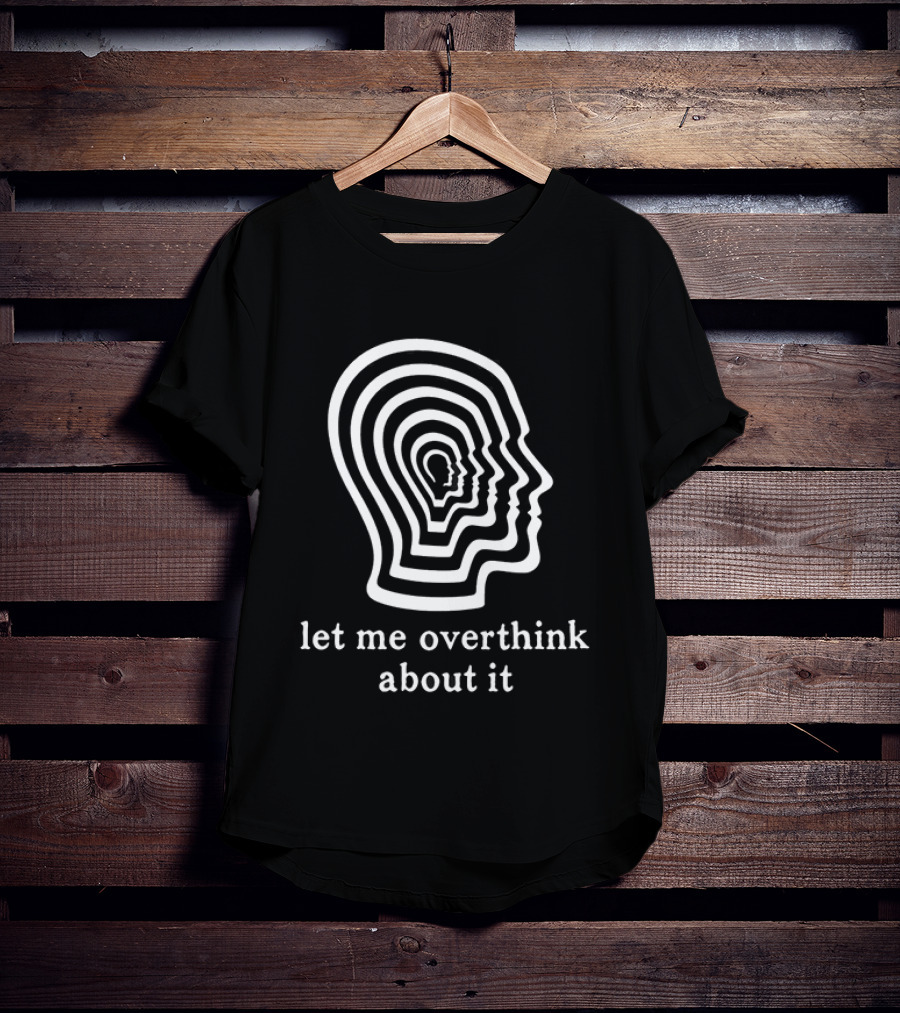 Let Me Overthink About It Multilayered Head Outline Illusion T-Shirt