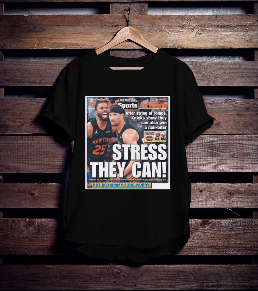 New York Post Sports Knicks Win Nail Biter Stress They Can Playoffs Victory T-Shirt