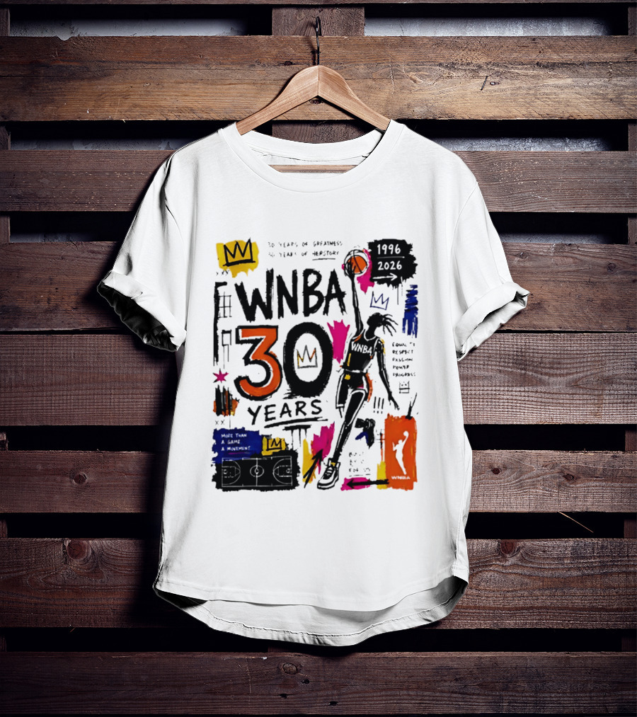 WNBA 30 Years Of Greatness More Than A Game A Movement 1996 2026 T-Shirt