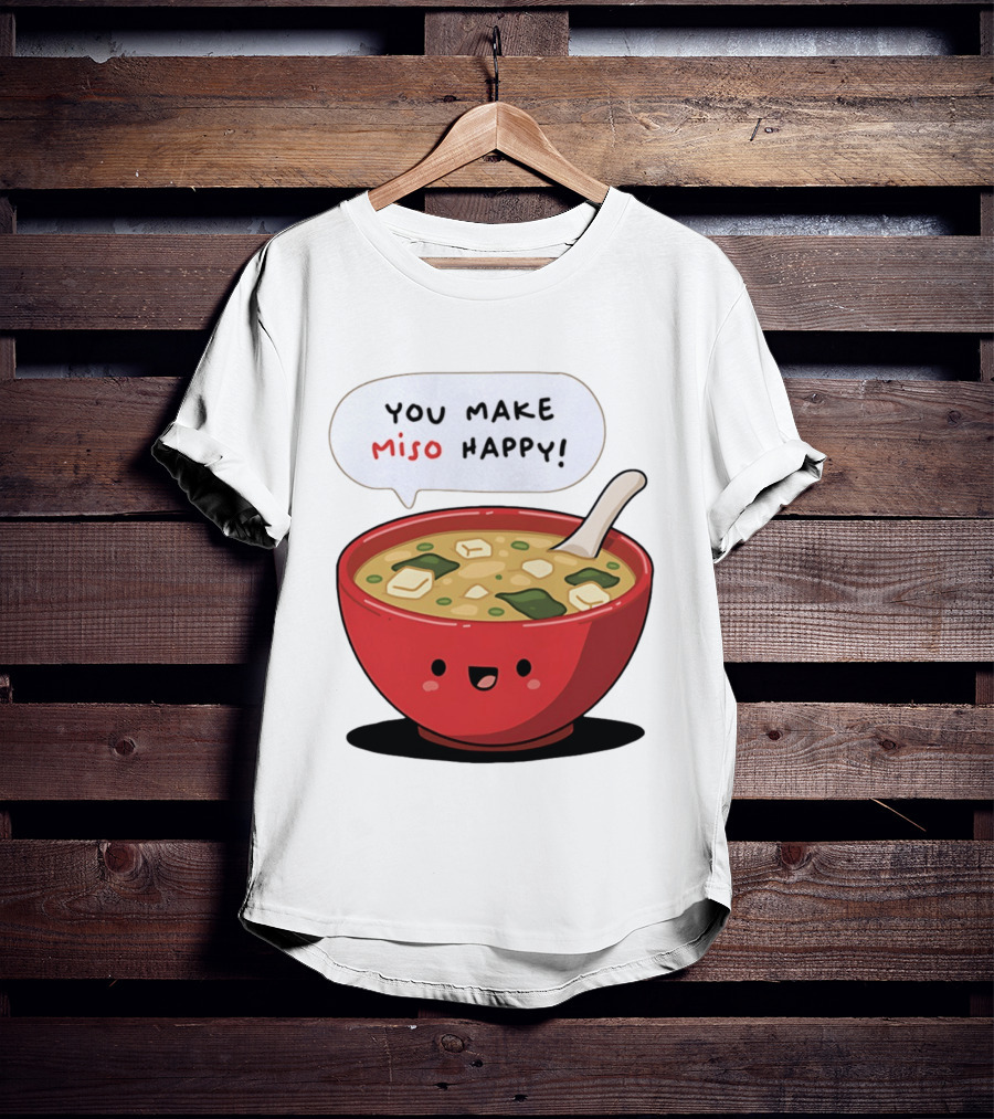 You Make Miso Happy Cute Bowl T-Shirt