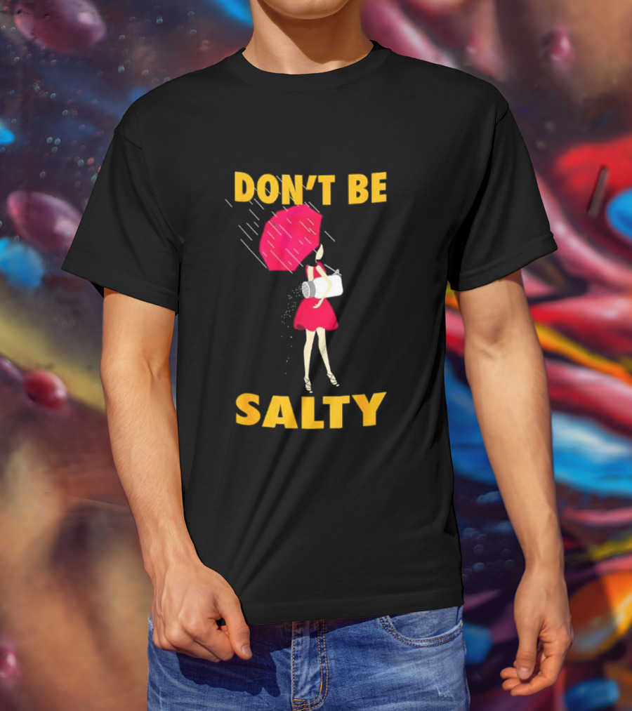 Don't Be Salty Girl Red Umbrella Rainy Day Vibes T-Shirt
