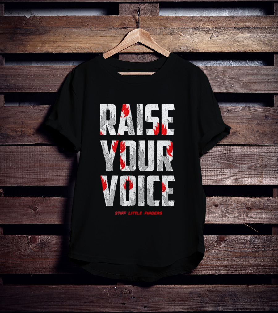 Raise Your Voice Stiff Little Fingers T-Shirt