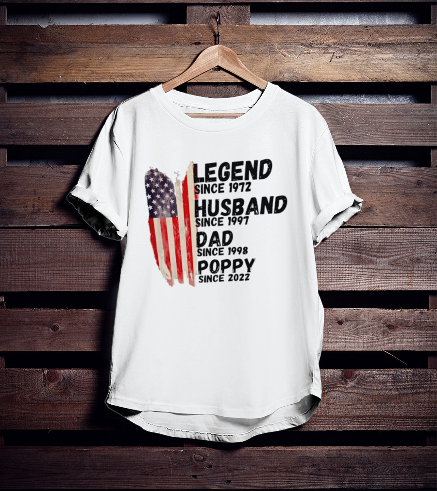 Legend Since 1972 Husband Since 1997 Dad Since 1998 Poppy Since 2022 American Flag Heritage T-Shirt