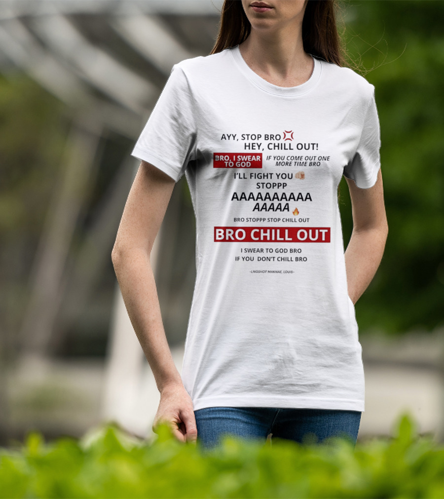 Ayy Stop Bro Hey Chill Out Bro Chill Out I'll Fight You Emojis I Swear To God Stop Chill T-Shirt