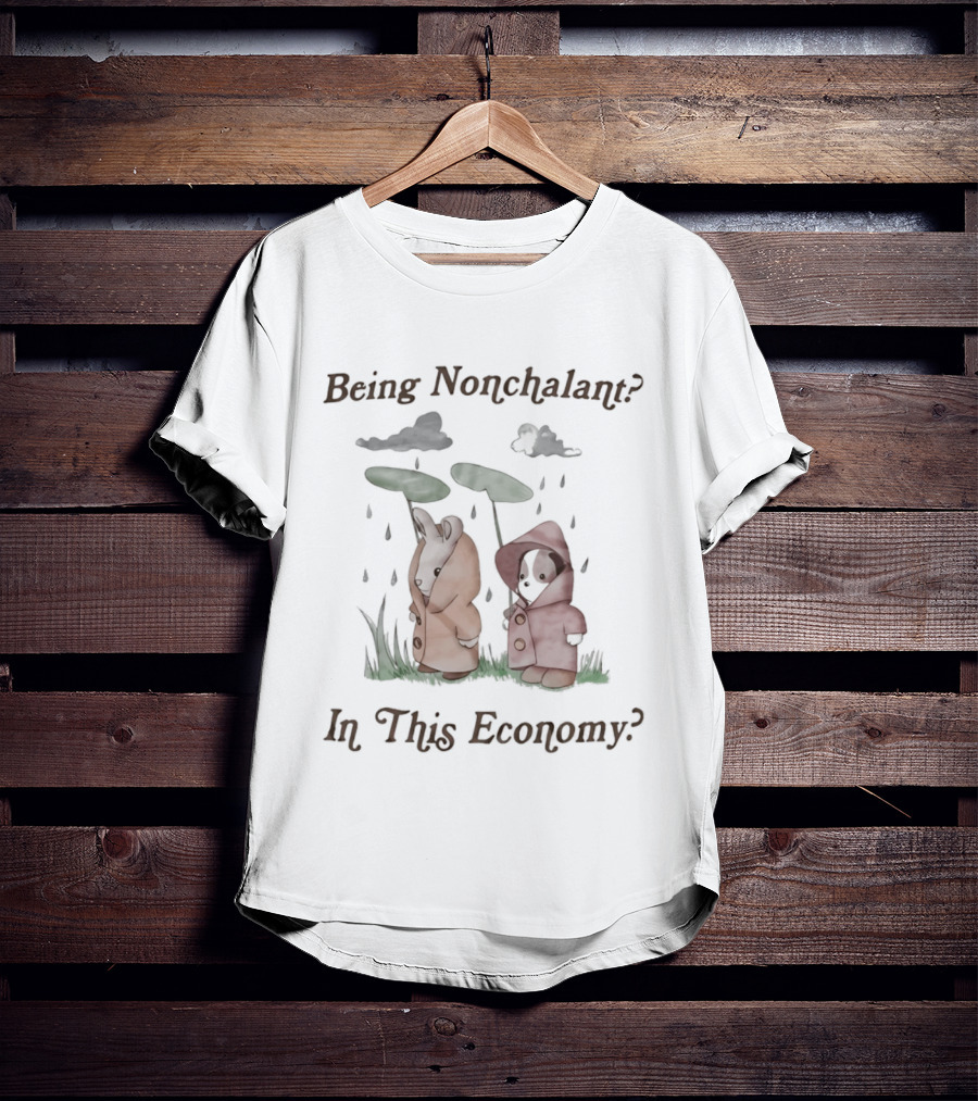 Being Nonchalant In This Economy Rainy Day Animals Under Leaves T-Shirt