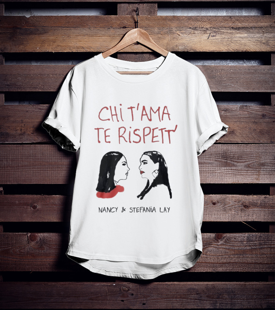 Chi T'Ama Te Rispetta Neapolitan Nancy & Stefania Lay T-Shirt