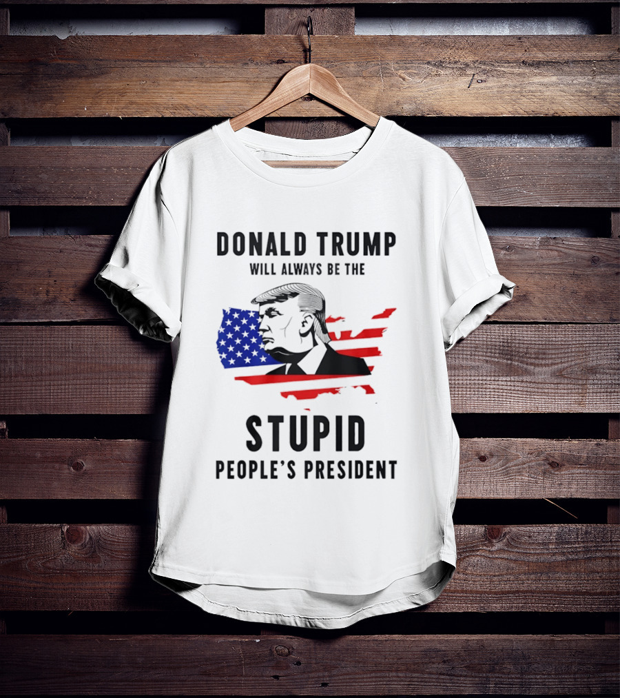 Donald Trump Will Always Be The Stupid People's President USA Map T-Shirt