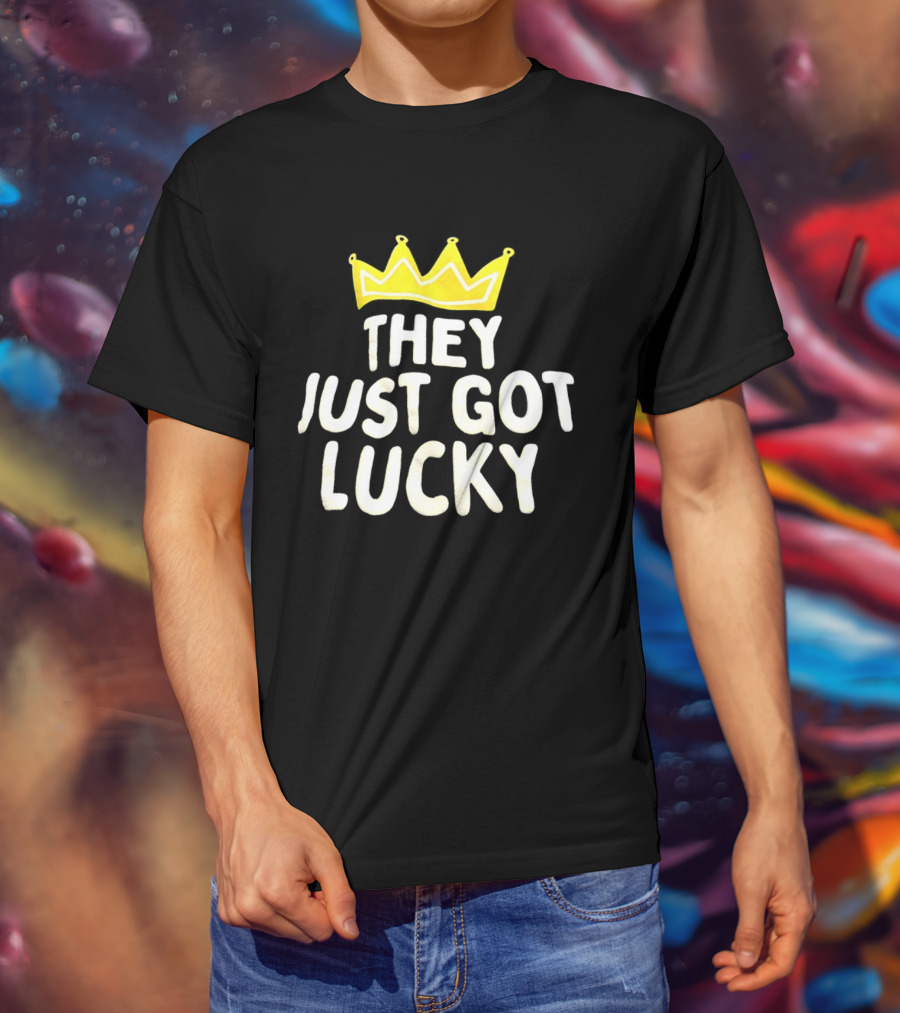 They Just Got Lucky Crown T-Shirt