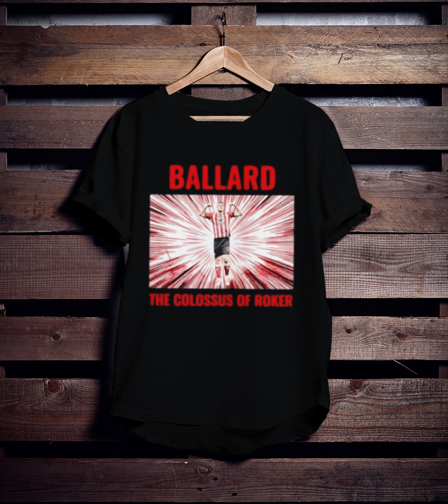 Ballard The Colossus Of Roker Sunderland Football Club T-Shirt