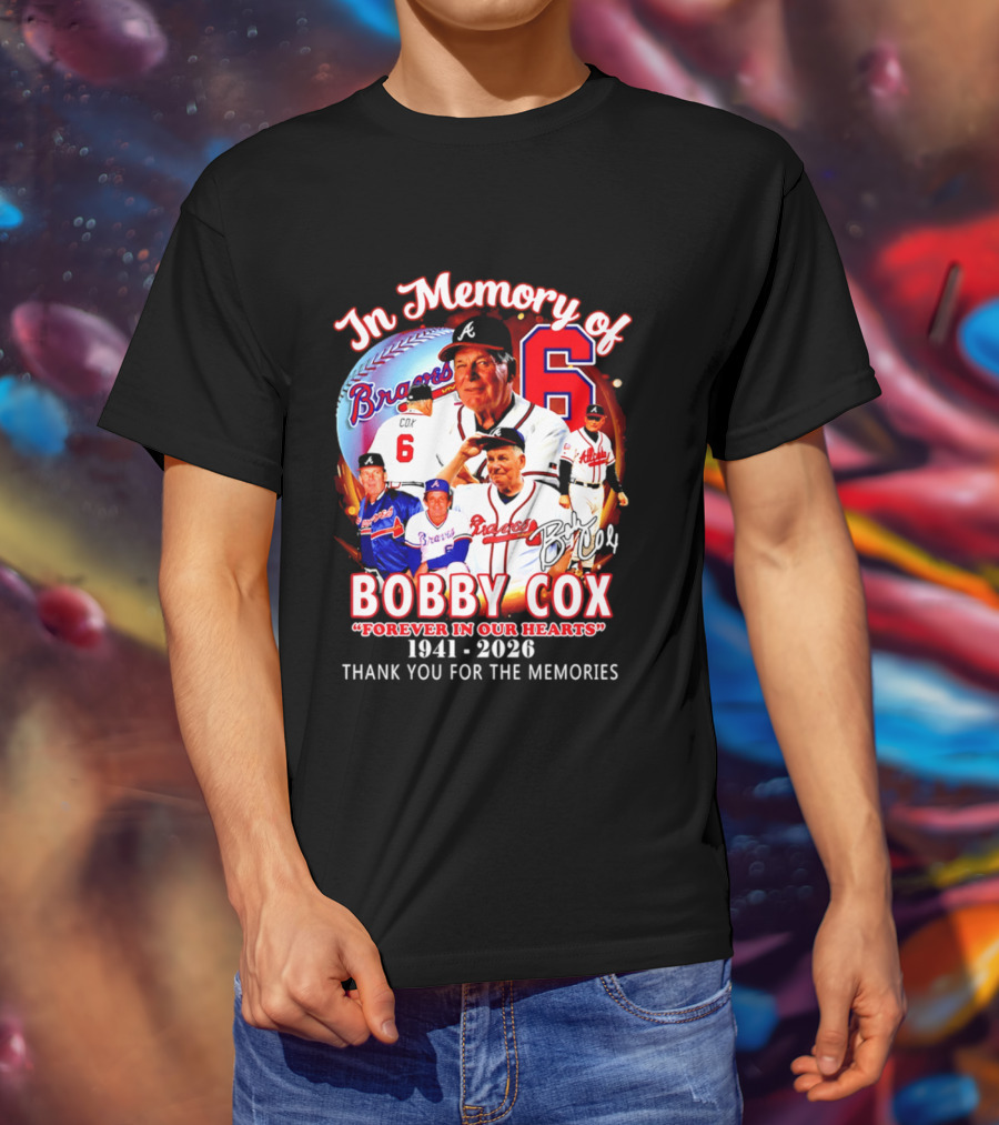 Atlanta Braves In Memory Of Bobby Cox Forever In Our Hearts 1941 2026 Thank You For The Memories T-Shirt