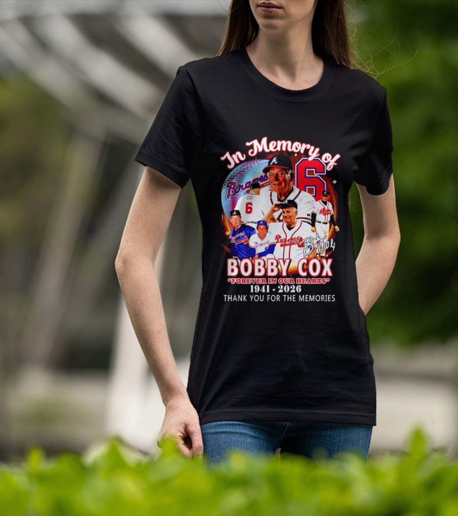 Atlanta Braves In Memory Of Bobby Cox Forever In Our Hearts 1941 2026 Thank You For The Memories T-Shirt