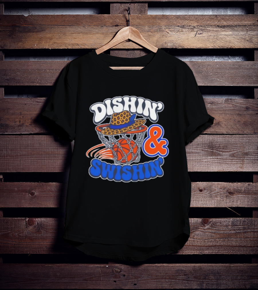 Dishin' And Swishin' Basketball Hat Hoops Knicks T-Shirt