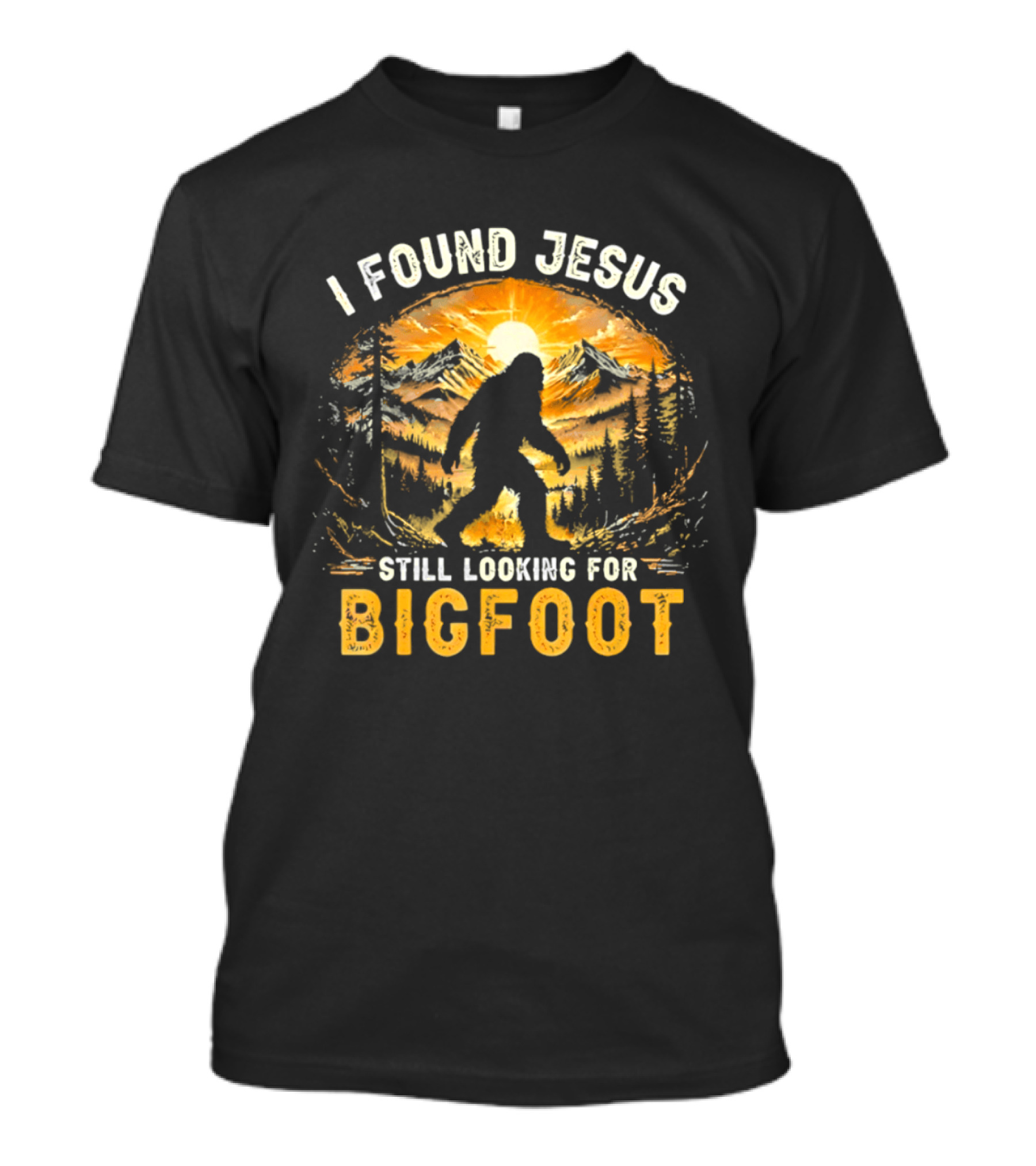 I Found Jesus Still Looking For Bigfoot Forest Sunset T-Shirt