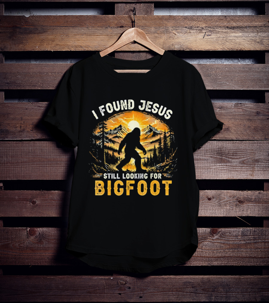 I Found Jesus Still Looking For Bigfoot Forest Sunset T-Shirt
